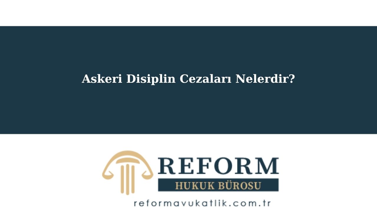 Askeri Disiplin Cezaları-Askeri Disiplin Kanunu-Disiplin Cezasına İtiraz 5 askeri disiplin cezaları, Disiplin Cezasına İtiraz, askeri disiplin cezasına itiraz , Askeri Disiplin Cezaları Nelerdir