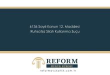 6136 Sayılı Kanun 12. Maddesi - Ruhsatsız Silah Kullanma Suçu 8 6136 Sayılı Kanun 12. Maddesi - Ruhsatsız Silah Kullanma Suçu