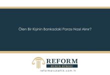 Ölen Bir Kişinin Bankadaki Parası Nasıl Alınır? 9 Ölen Bir Kişinin Bankadaki Parası Nasıl Alınır?