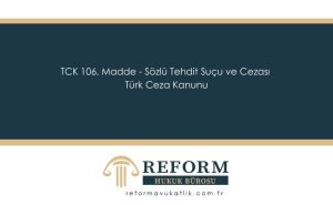 TCK 106. Madde - Sözlü Tehdit Suçu ve Cezası - Türk Ceza Kanunu