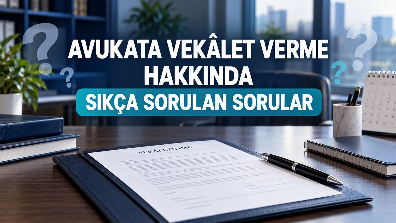 avukata vekalet verme sikca sorulan sorular