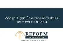 Maaşın Asgari Ücretten Gösterilmesi – Tazminat Hakkı 2024