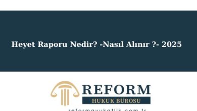 Heyet Raporu Nedir -Nasıl Alınır - 2025