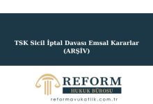 TSK Sicil İptal Davası Emsal Kararlar