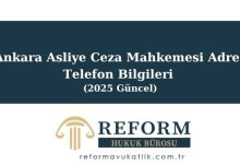 Ankara Asliye Ceza Mahkemesi Adres ve Telefon Bilgileri (2025 Güncel)