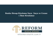 Banka Hesap Kiralama Suçu Suçu ve Cezası ( İban Kiralama)