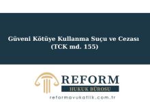 Güveni Kötüye Kullanma Suçu ve Cezası (TCK md. 155)