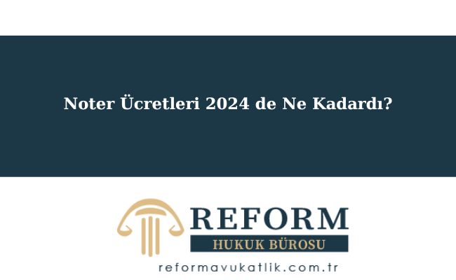 Noter Ücretleri- 2025 - Tüm Detaylar 11 Noter Ücretleri 2024 de Ne Kadardı