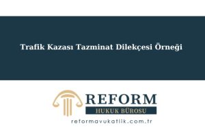 Trafik Kazası Tazminat Dilekçesi Örneği