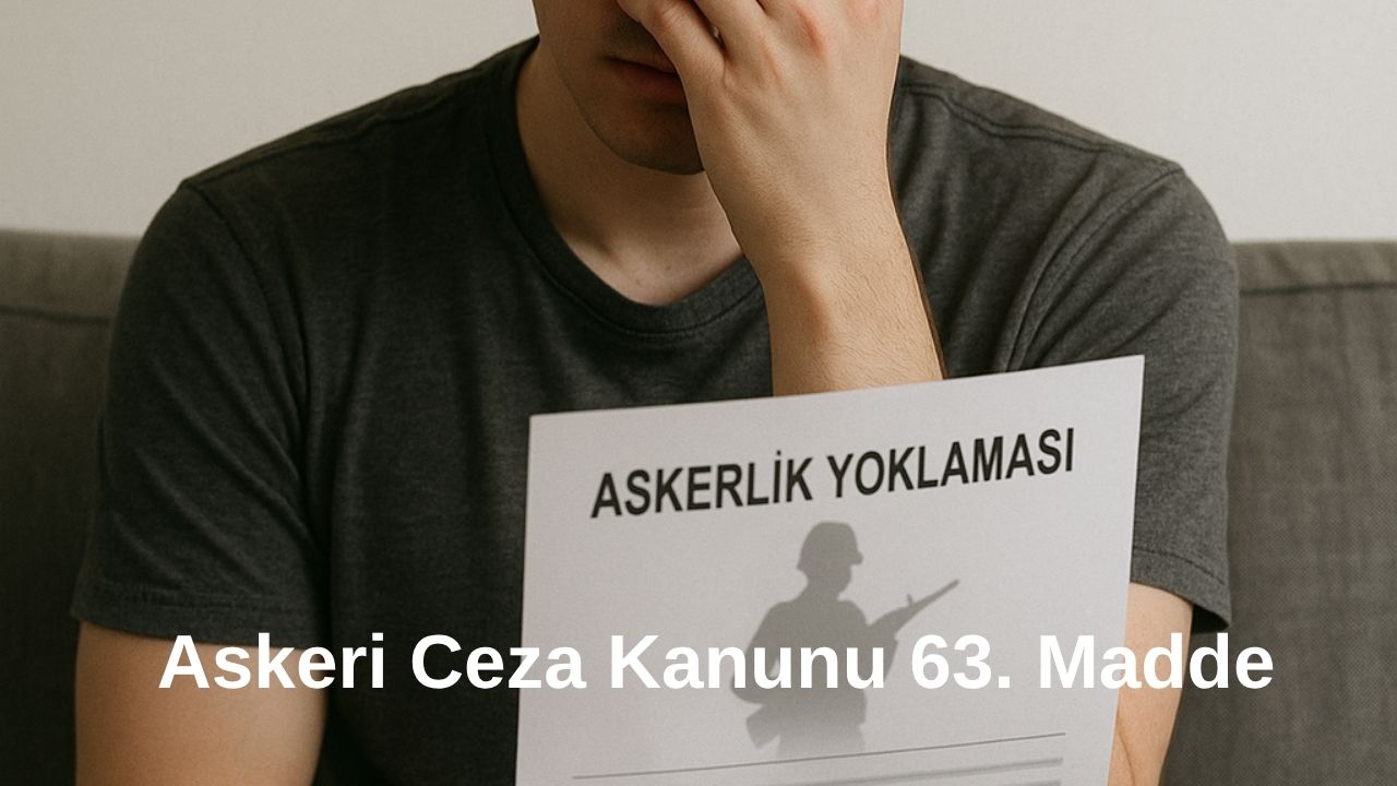Askeri Ceza Kanunu 63. Madde 1 Askeri Ceza Kanunu 63. Madde, Askeri Ceza Kanunu 63, Askeri Ceza Kanunu Madde 63