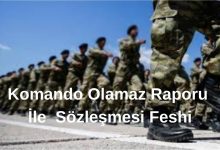 Komando Olamaz Raporu, Komando Olamaz Raporu Sözleşme Fesih Davası, Komando Olamaz Raporu Sözleşme Feshi, komando olamaz raporuna itiraz, uzman erbaş rapor iptali, TSK sağlık raporu dava süreci, komando görevi yapamaz raporu, askeri sözleşme feshi itiraz, uzman çavuş komando olamaz raporu