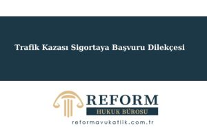 Trafik Kazasında Sigortaya Başvuru Dilekçesi