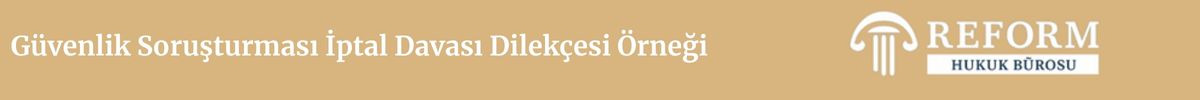 Güvenlik Soruşturması İptal Davası Dilekçesi Örneği 