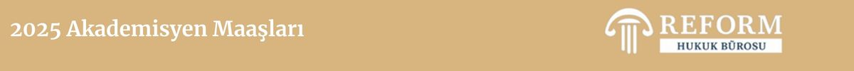 2025 Akademisyen Maaşları