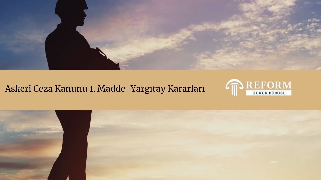 Askeri Ceza Kanunu 1. Madde-Yargıtay Kararları 