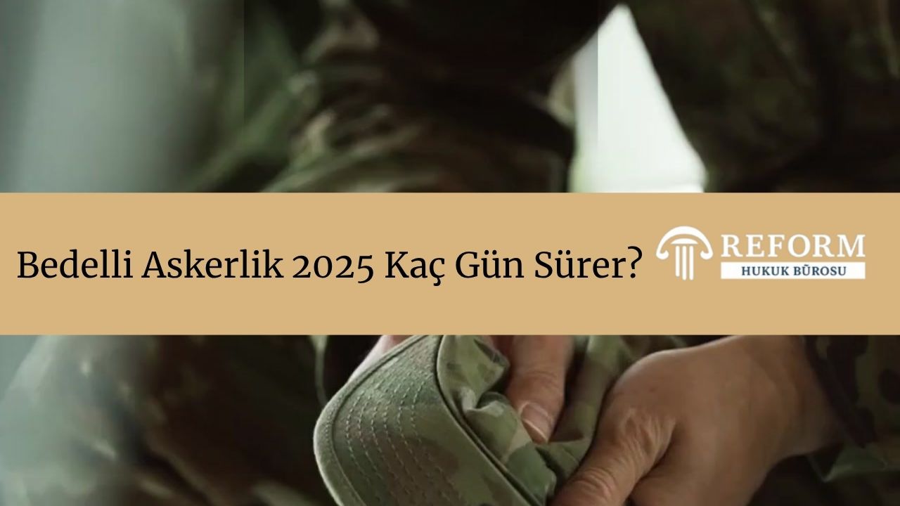 bedelli askerlik kaç gün, bedelli askerlik ücreti 2025, bedelli askerlik ne kadar, 2025 bedelli askerlik ücreti, 2026 bedelli askerlik ücreti, Bedelli askerlik ücreti 2025 Temmuz