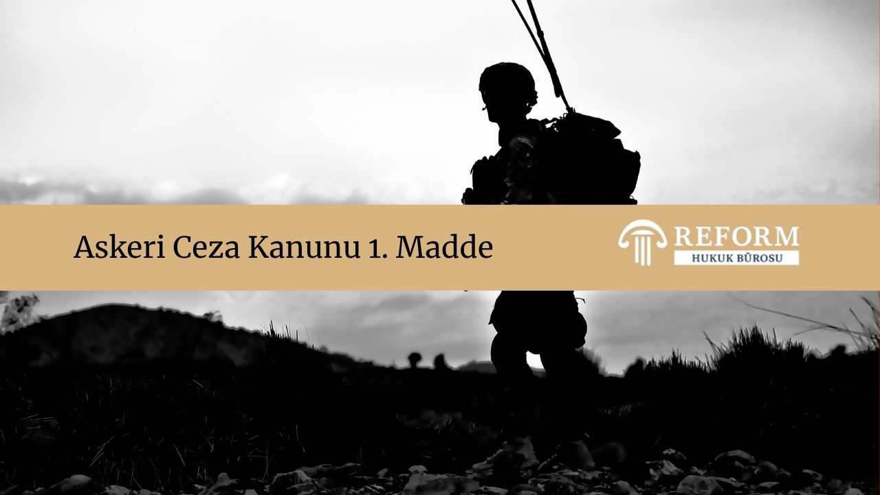Askeri Ceza Kanunu 1. Madde, asck1, asck 1. madde, askeri ceza kanunu
