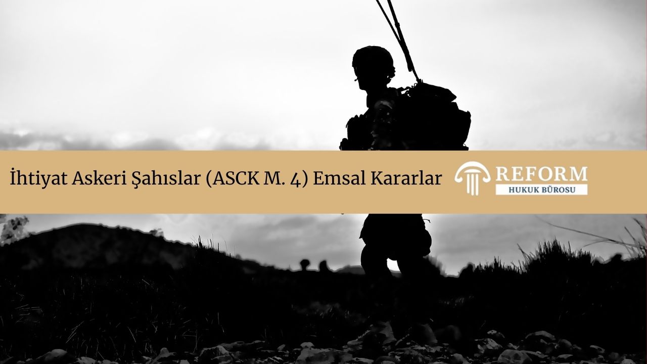 Askeri Ceza Kanunu Madde 4 2 İhtiyat Askeri Şahıslar (ASCK M. 4) Emsal Kararlar