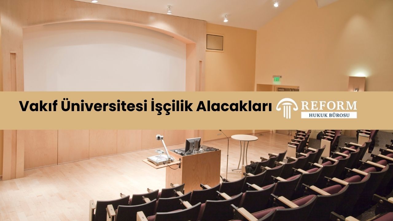Öğretim Görevlisinin İş Akdinin Feshi - Dava 4 akademik personel disiplin soruşturması itiraz ve dava, Öğretim görevlisi görev süresi uzatılmaması, Vakıf üniversitesi İŞÇİLİK alacakları, Vakıf üniversitesi işe iade davası, vakıf üniversitesi öğretim görevlisi kıdem tazminatı, öğretim görevlisi iş sözleşmesi feshi, öğretim görevlisinin iş akdi feshi, öğretim elemanı iş sözleşmesi feshi