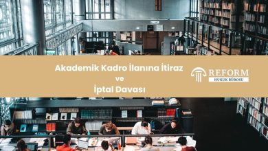 Akademik Kadro İlanına İtiraz ve İptal Davası 9 Akademik Kadro İlanına İtiraz ve İptal Davası, akademik kadro ilanı, akademik kadro iptal davası, kişiye özel kadro ilanı, akademik kadro ilanı iptali, akademik kadro ilanı itirazı, akademik kadro başvurusu, iptal davası süresi, dava açma süresi, dava açma ehliyeti, hukuka aykırılık, objektiflikten uzak şartlar, ilan şartları, idari yargı, itiraz dilekçesi, yürütmenin durdurulması, Danıştay kararları, kamu denetçiliği ombudsmanlık başvurusu, akademik özgeçmiş karşılaştırması, usulsüz akademik kadro ilanı, hukuki menfaat, atama işlemi, bilirkişi raporu, eşitlik ilkesi, liyakat, Resmî Gazete ilanları, akademik kadro ilanı hukuka aykırılık