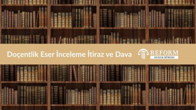 doçentlik eser inceleme davası, doçentlik eser inceleme süreci, doçentlik eser inceleme itirazı, eser inceleme sonucu itiraz, doçentlik başvurusu reddi, doçentlik iptal davası, doçentlik jüri raporu itirazı, eser inceleme davasında bilirkişi raporu, yürütmenin durdurulması talebi, geçici doçentlik belgesi