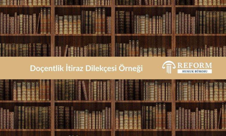 Doçentlik İtiraz Dilekçesi Örneği 9 doçentlik itiraz dilekçesi örneği, doçentlik itiraz dilekçesi, doçentlik başvurusu, doçentlik başvurusu reddi, doçentlik eser inceleme itirazı, etik ihlal nedeniyle reddedilen doçentlik başvurusu, asgari koşul itirazı, doçentlik jürisi, doçentlik değerlendirme, doçentlik ret kararına itiraz, doçentlikte başarısızlık gerekçesi, ÜAK itiraz dilekçesi, doçentlik başvurusu iptal, doçentlik başvurusuna itiraz süresi, doçentlik itiraz süreci