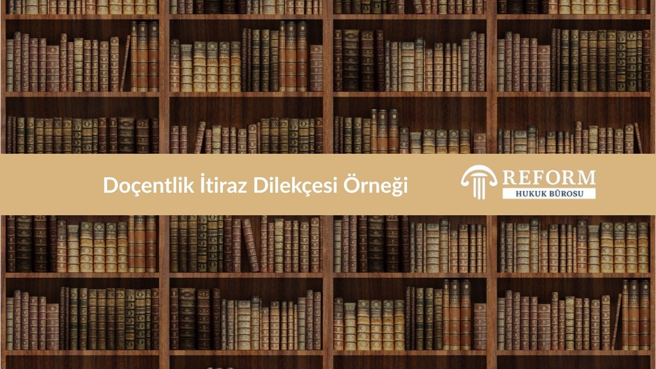 doçentlik itiraz dilekçesi örneği, doçentlik itiraz dilekçesi, doçentlik başvurusu, doçentlik başvurusu reddi, doçentlik eser inceleme itirazı, etik ihlal nedeniyle reddedilen doçentlik başvurusu, asgari koşul itirazı, doçentlik jürisi, doçentlik değerlendirme, doçentlik ret kararına itiraz, doçentlikte başarısızlık gerekçesi, ÜAK itiraz dilekçesi, doçentlik başvurusu iptal, doçentlik başvurusuna itiraz süresi, doçentlik itiraz süreci