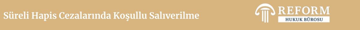 İnfaz Kanunu 107. Madde - Koşullu Salıverilme 4 Baslik 2025 09 10T154245.572