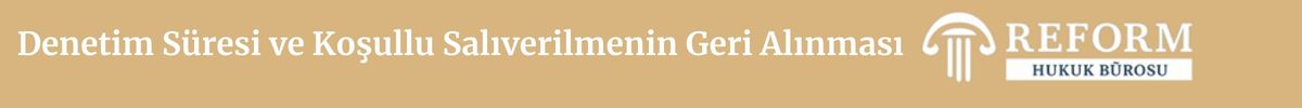İnfaz Kanunu 107. Madde - Koşullu Salıverilme 7 Baslik 2025 09 10T154411.558