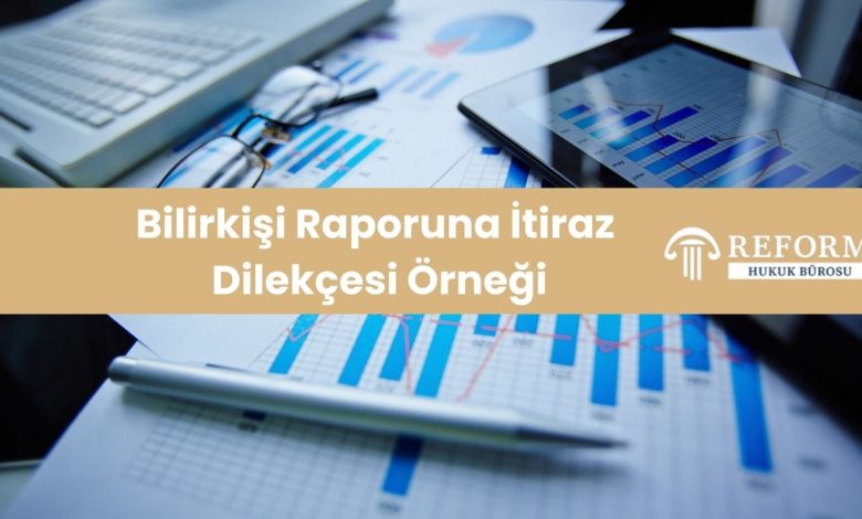 Bilirkisi Raporuna Itiraz Dilekcesi Ornegi