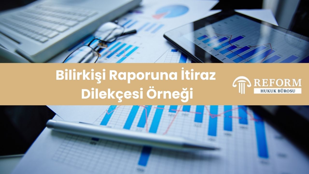 Bilirkisi Raporuna Itiraz Dilekcesi Ornegi