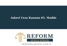 Askeri Ceza Kanunu 65. Madde, Askeri Ceza Kanunu 65. Maddesi, ASCK m. 65, Askeri Ceza Kanunu m. 65