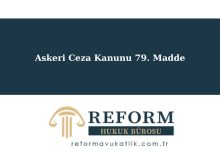 Askeri Ceza Kanunu 79 . Madde, Askeri Ceza Kanunu 79. maddesi, ASCK m. 79, askeri ceza kanunu madde 79