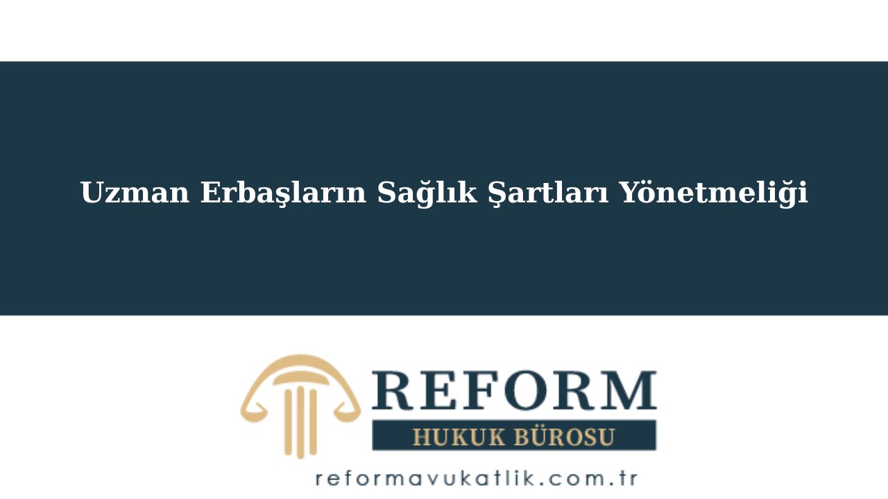 Uzman Erbaşların Sağlık Şartları Yönetmeliği
