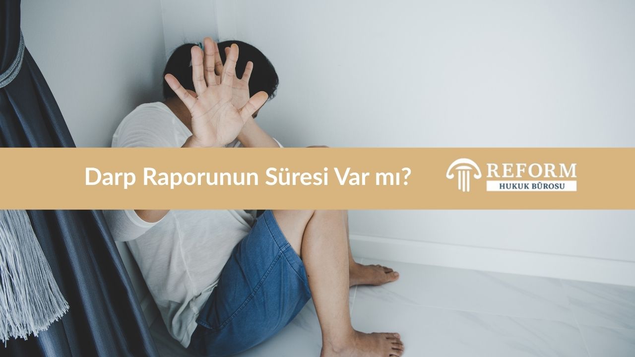 Darp Raporunun Süresi Var mı