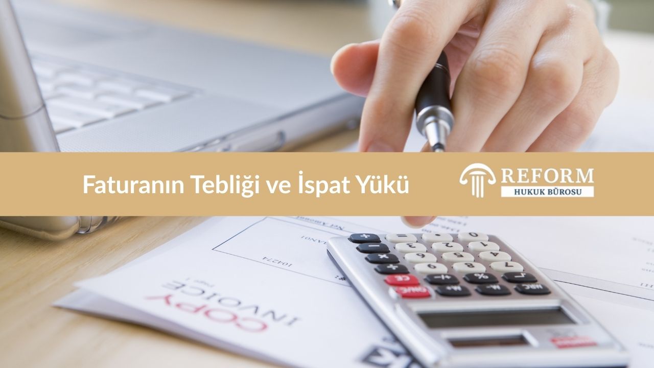 Faturanın Tebliği ve İspat Yükü