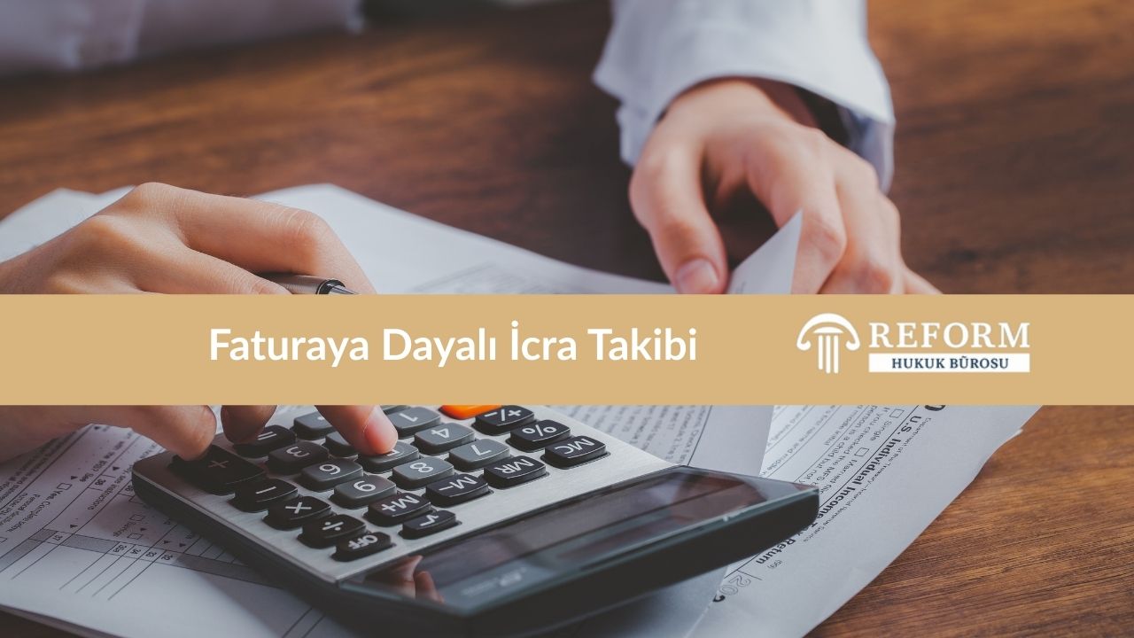 Faturaya Dayalı İcra Takibi