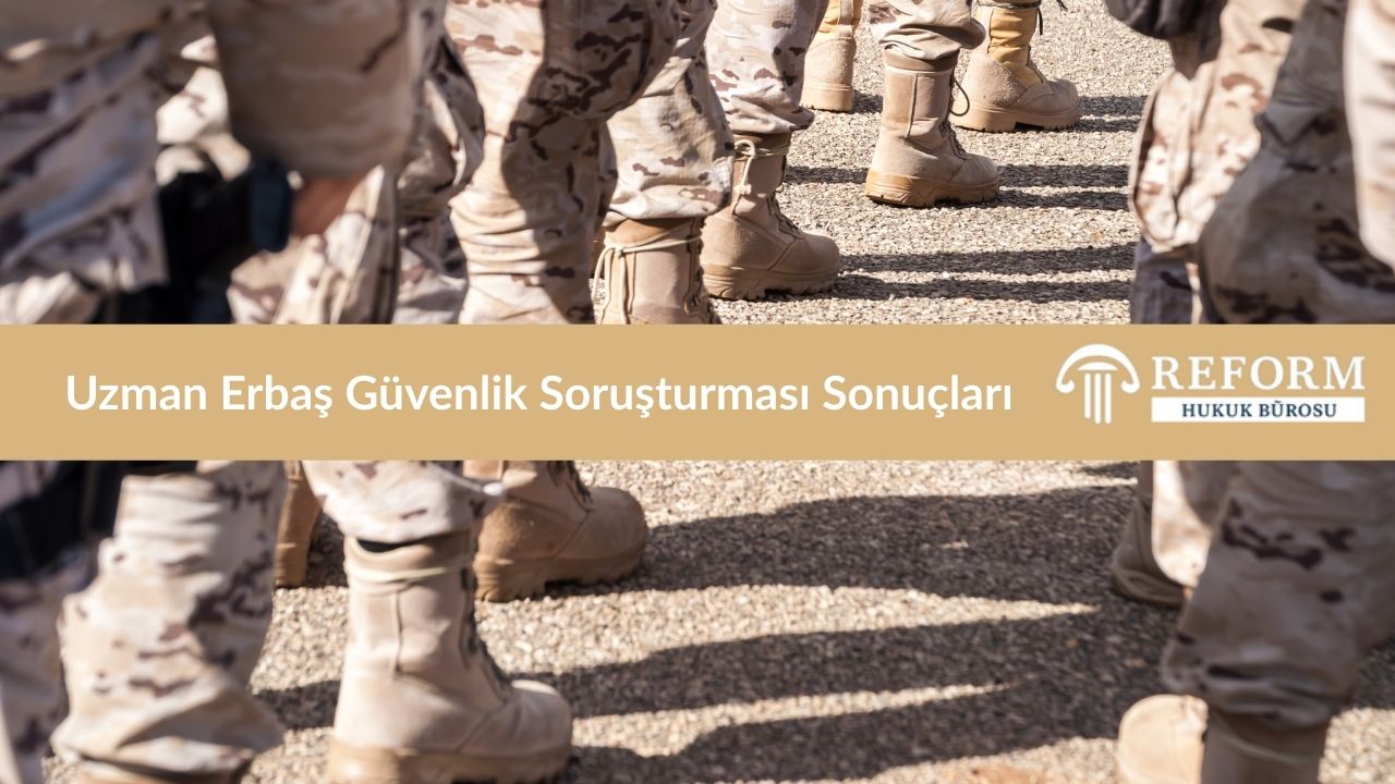Uzman Erbaş Güvenlik Soruşturması Sonuçları 