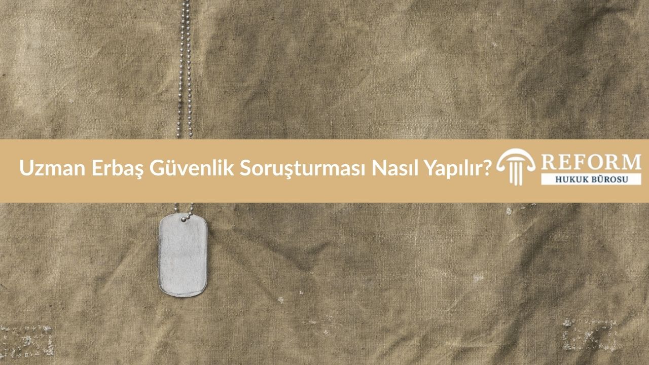 Uzman Erbaş Güvenlik Soruşturması Nasıl Yapılır