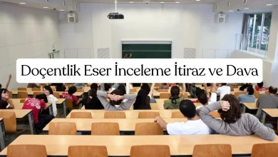 Doçentlik Eser İnceleme İtiraz ve Dava Süreci 10 Doçentlik Eser İnceleme İtiraz ve Dava Süreci