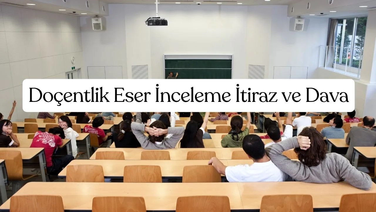 Doçentlik Eser İnceleme İtiraz ve Dava Süreci 1 Doçentlik Eser İnceleme İtiraz ve Dava Süreci