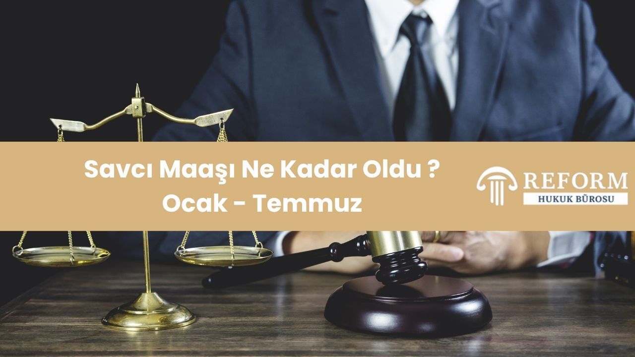 Savcı Maaşı Ne Kadar Ocak - Temmuz