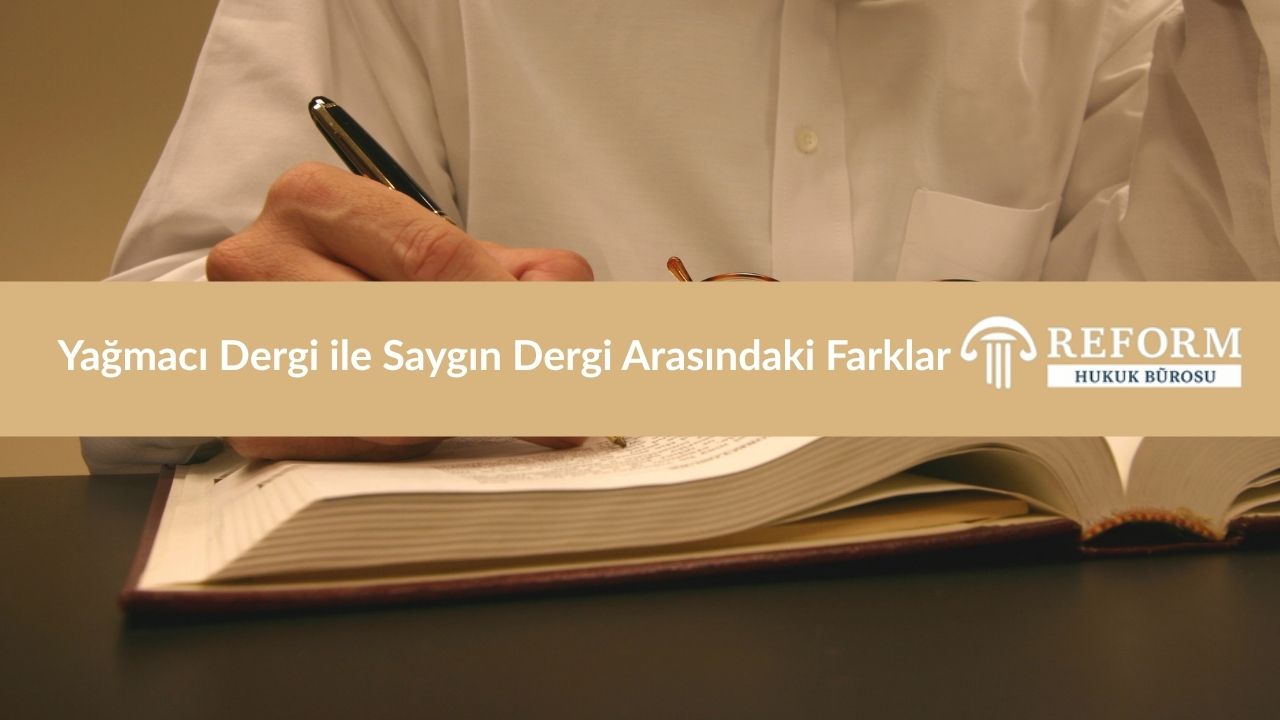 Yağmacı ve Şaibeli Dergi İtiraz ve Hukuki Yollar 2 Yağmacı Dergi ile Saygın Dergi Arasındaki Farklar