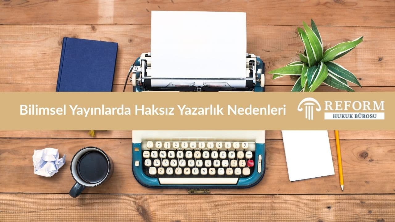 Bilimsel Yayınlarda Haksız Yazarlık Nedenleri