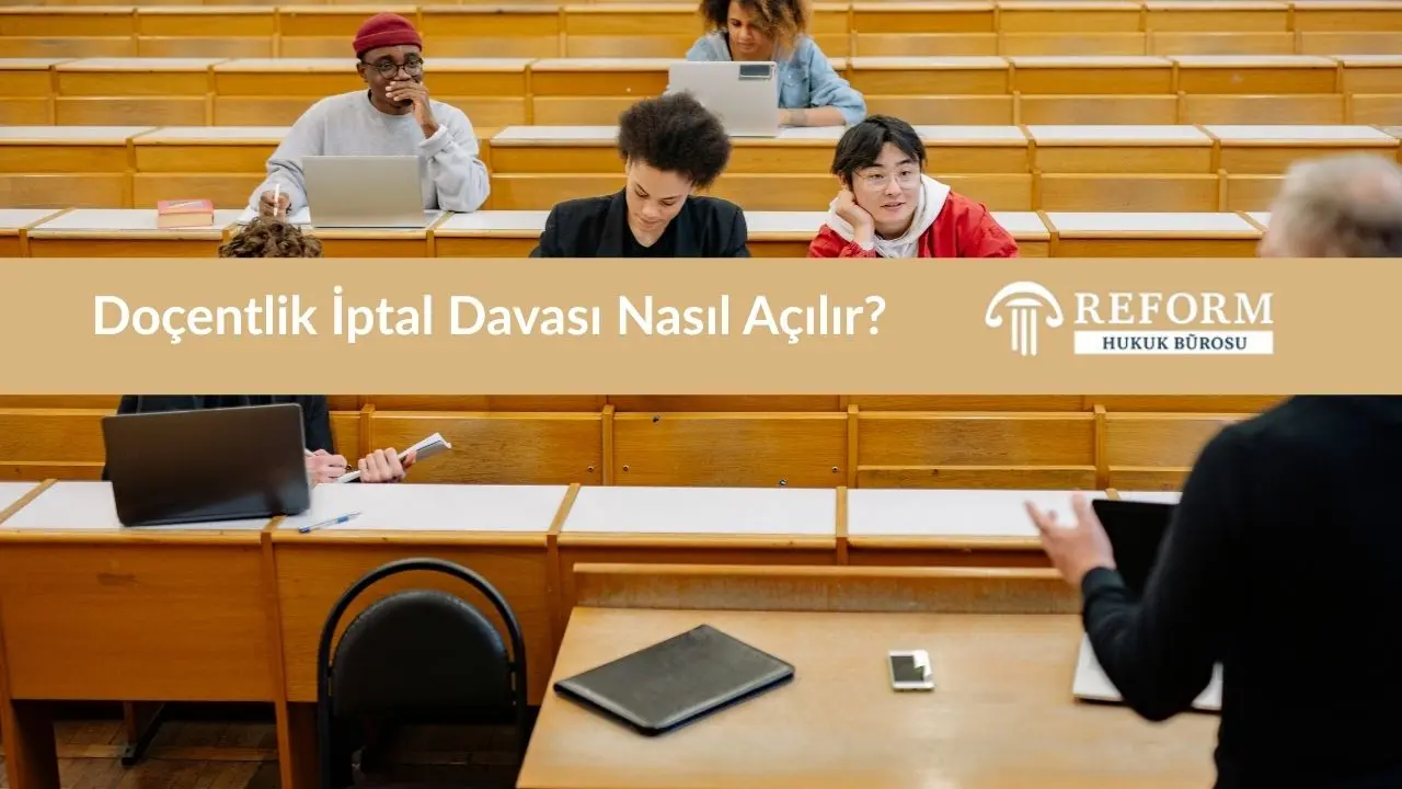 Doçentlik İptal Davası Nedir? - Emsal Kararlar - Dilekçe - Tüm Süreç 2 Doçentlik İptal Davası Nasıl Açılır