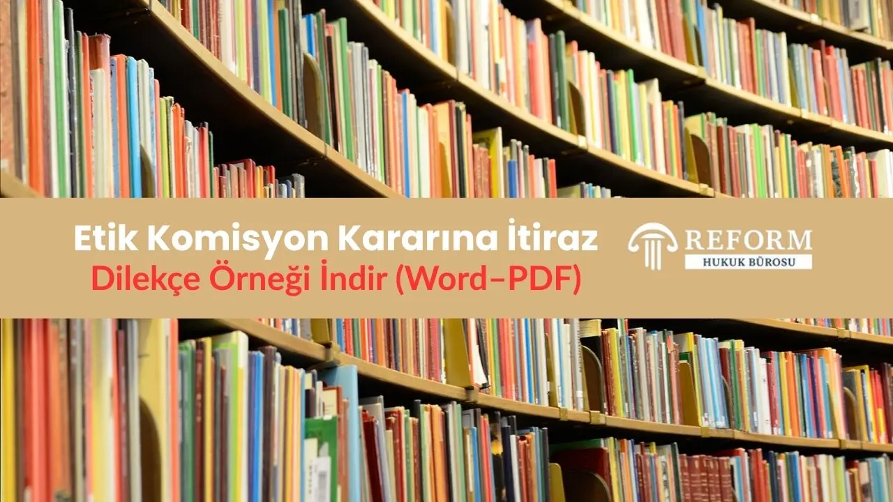 Doçentlik Etik Komisyon Kararına İtiraz Nasıl Yapılır ? - Dilekçe Örneği 2 Etik Komisyon Kararına İtiraz Dilekçe Örneği İndir (Word–PDF)