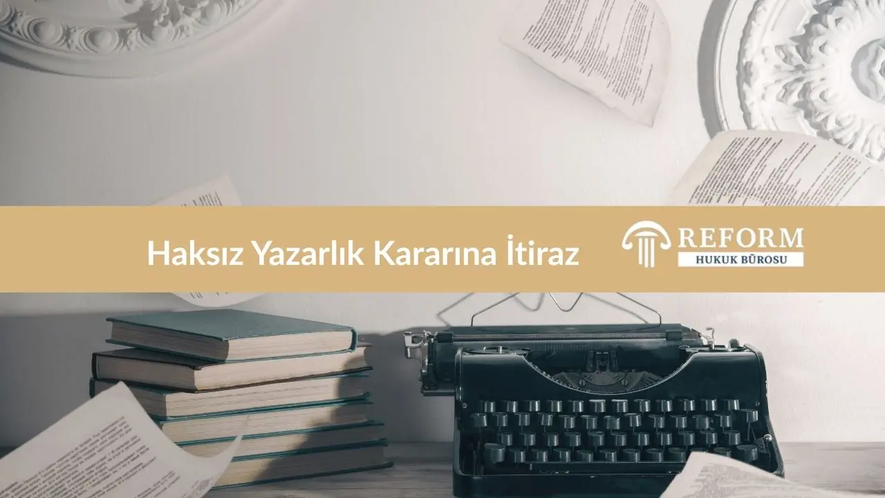 Haksız Yazarlık Kararına İtiraz