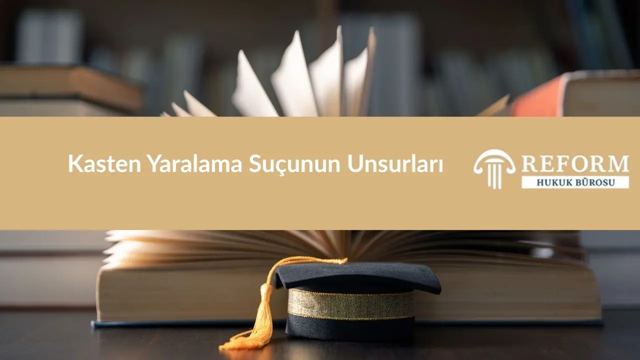 kasten yaralama sucunun unsurlari