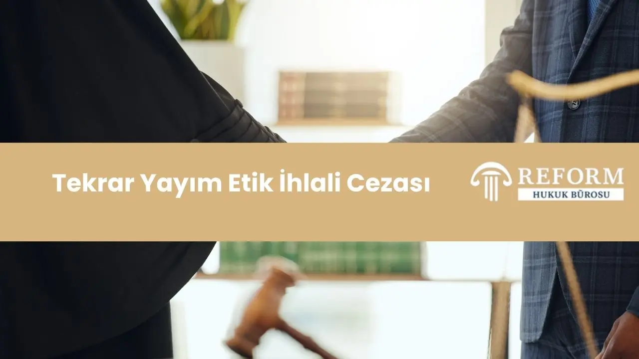 tekrar yayim etik ihlal cezasi