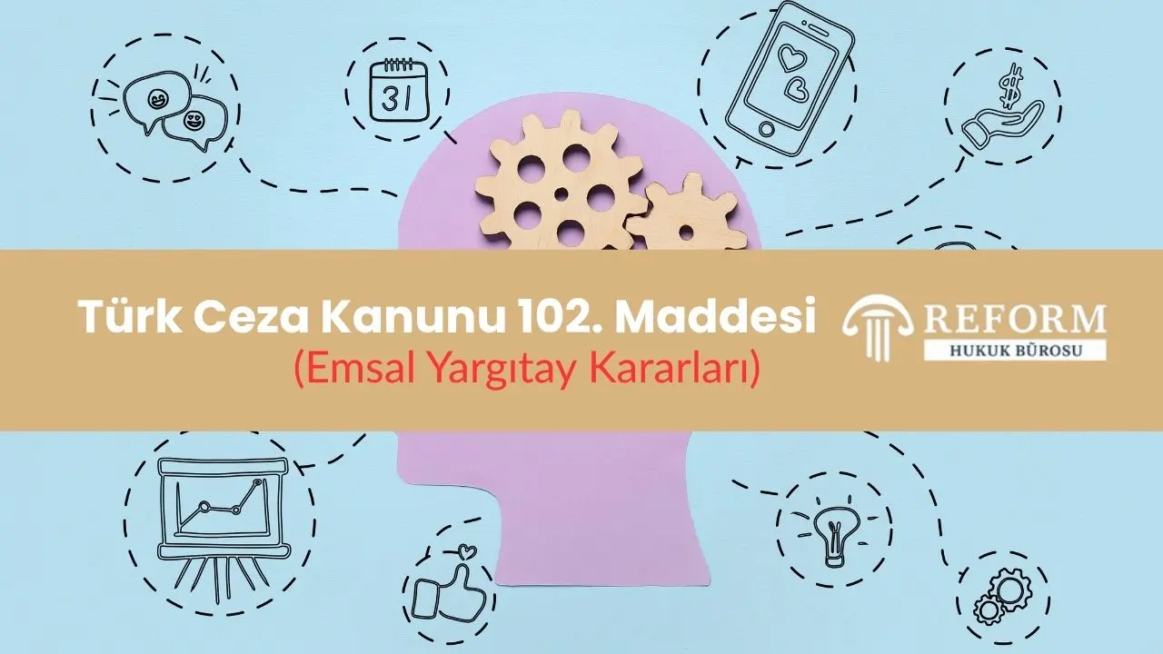 turk ceza kanunu 102 maddesi emsal yargitay kararlari